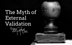 The Myth of External Validation
