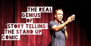 The Real Genius of Story Telling: The Stand-Up Comic